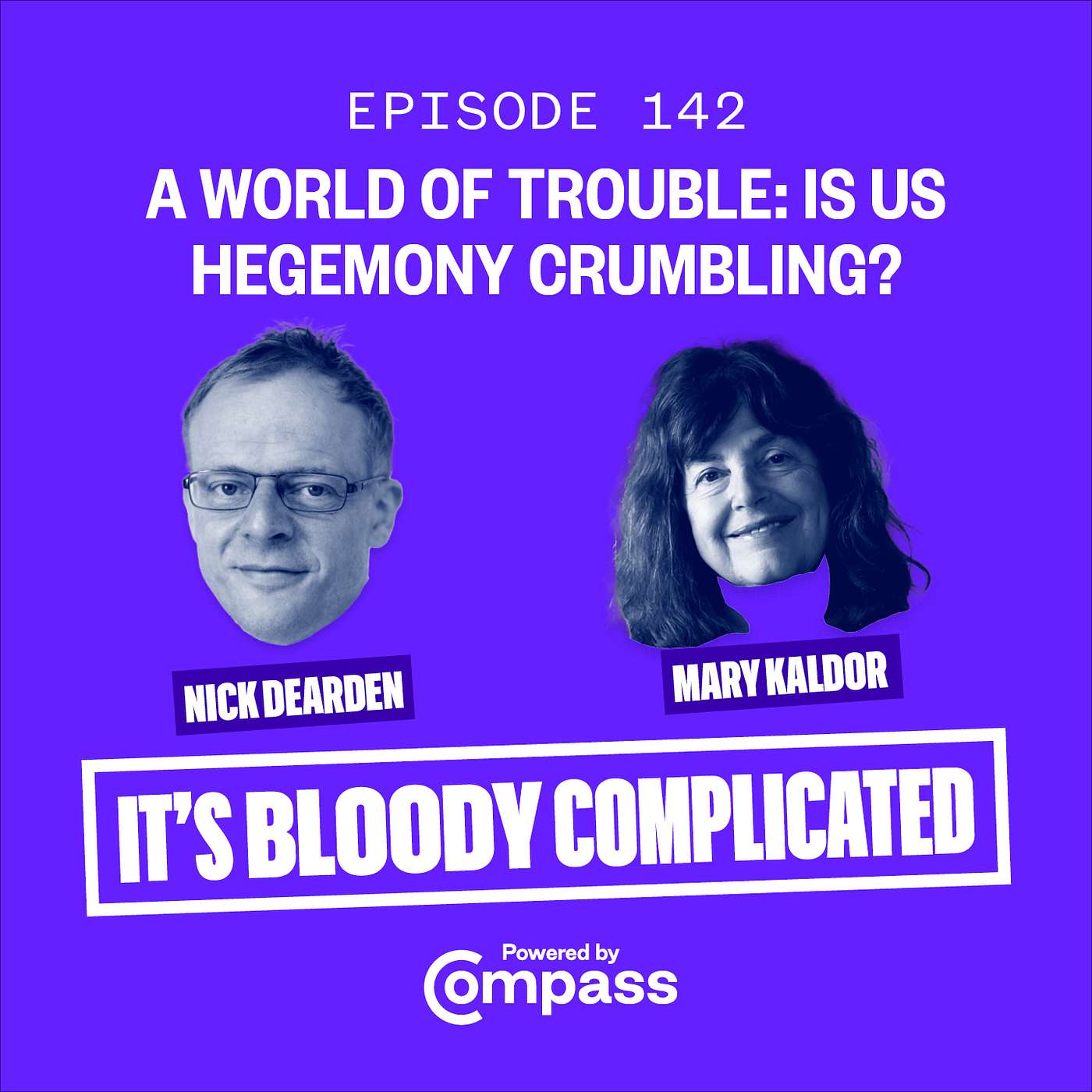 A World of Trouble: Is US Hegemony Crumbling? with Mary Kaldor and Nick Dearden | ep. 142