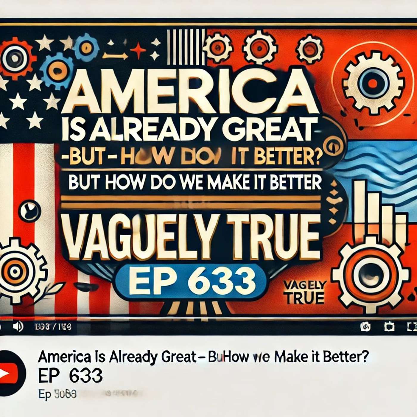 America is Already Great – But How Do We Make it Better? |  Vaguely True Ep633