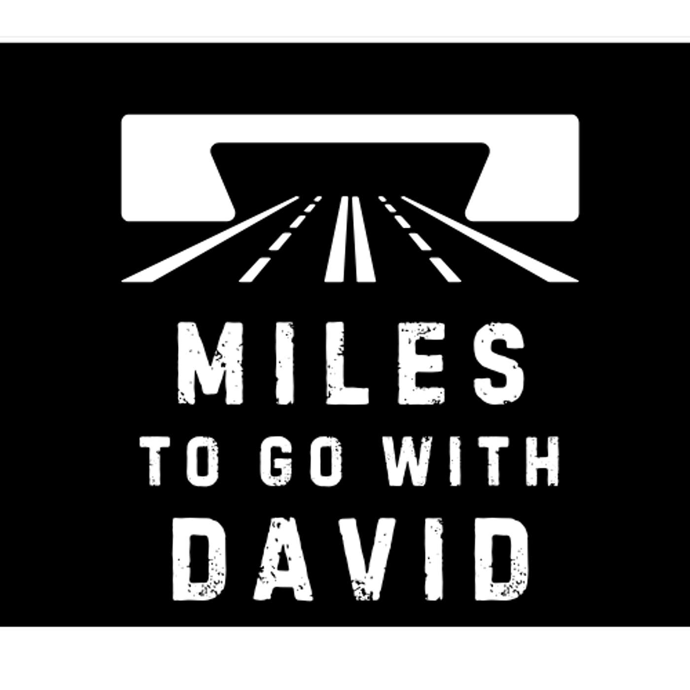 Miles To Go With David