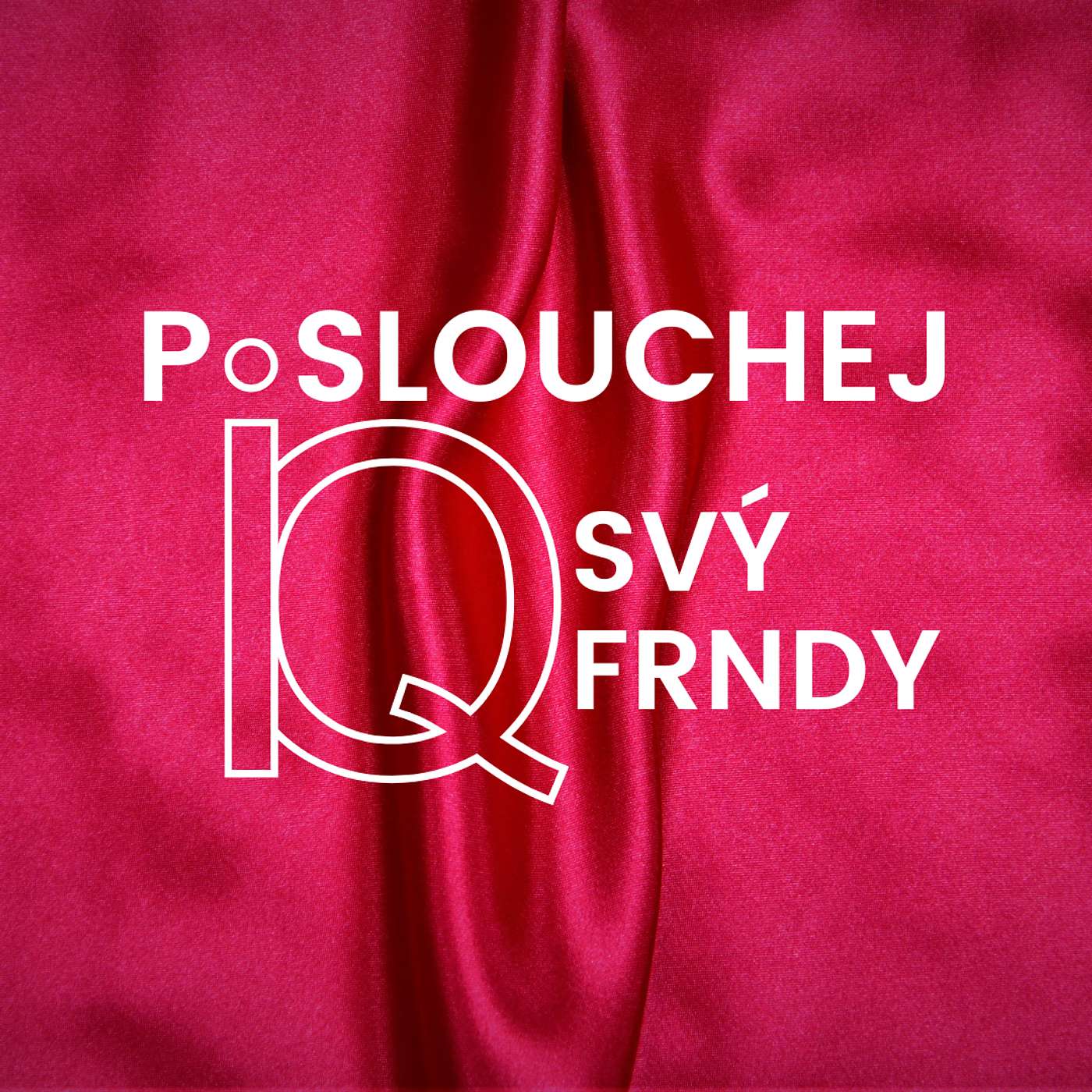 Poslouchej IQ svý frndy
