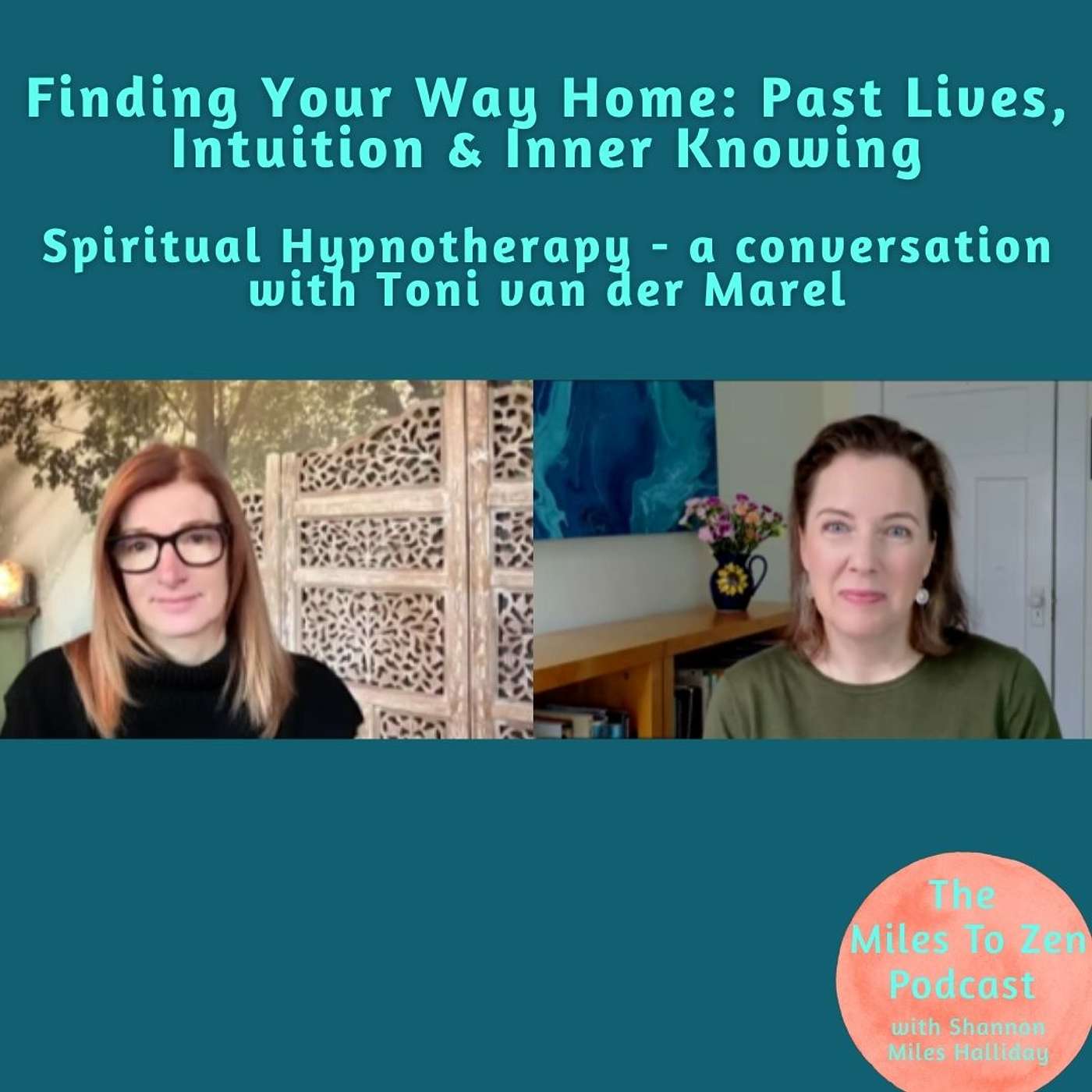 Finding Your Way Home: Past Lives, Intuition & Inner Knowing. Spiritual Hypnotherapy, a conversation with Toni van der Marel
