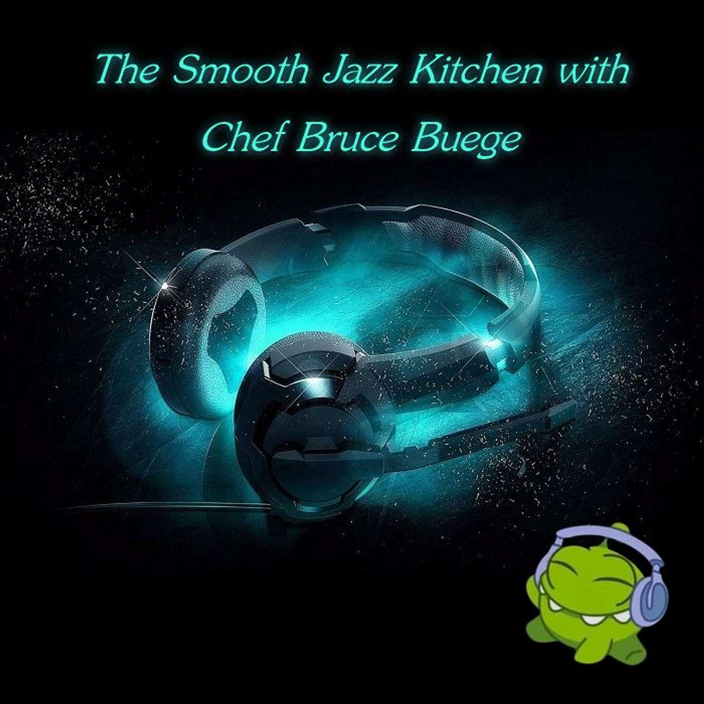 The Smooth Jazz Kitchen with Chef Bruce Buege