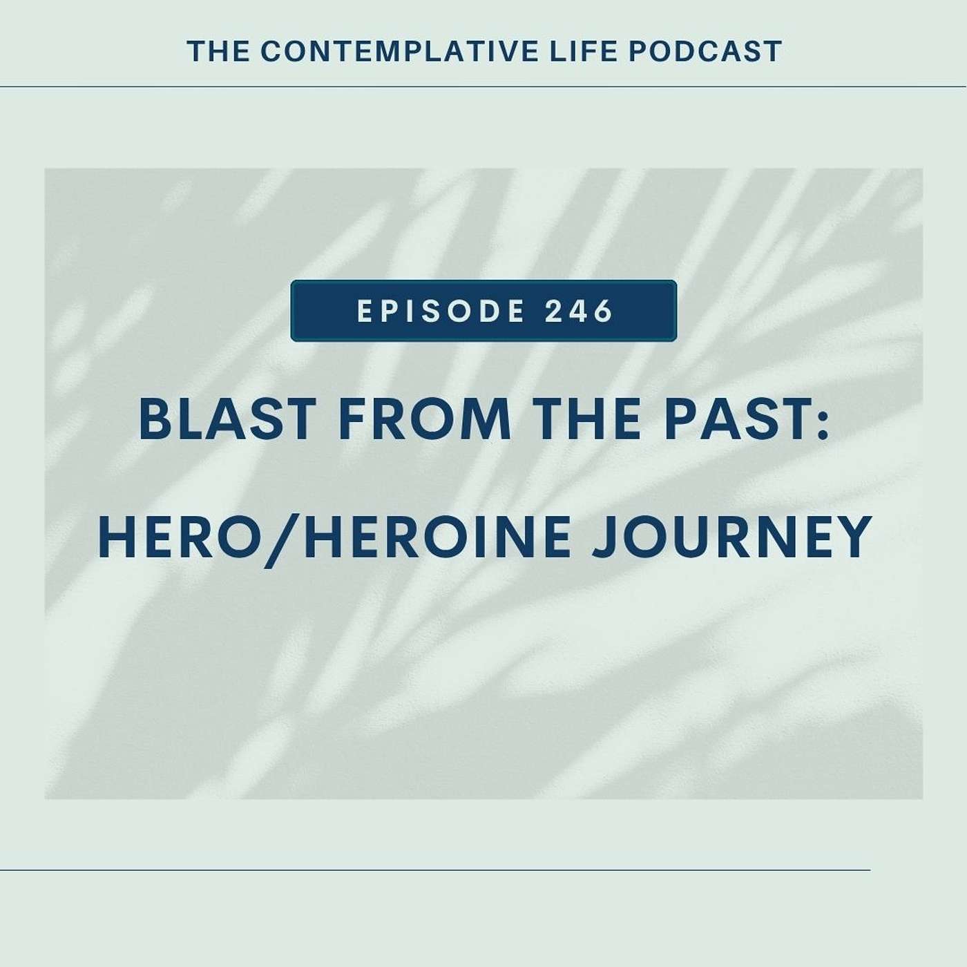 Ep 246:  Blast From The Past: Hero/Heroine Journey