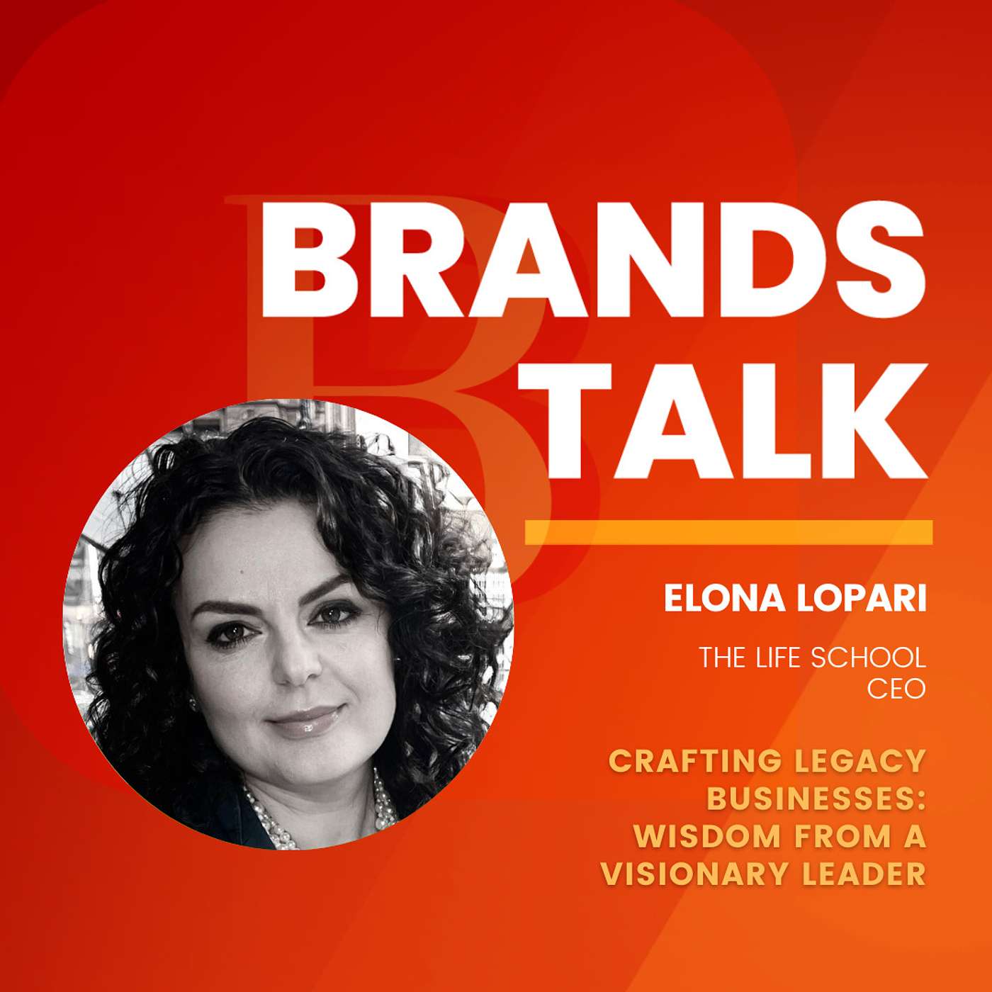 Crafting Legacy Businesses: Wisdom from a Visionary Leader w/ Elona Lopari