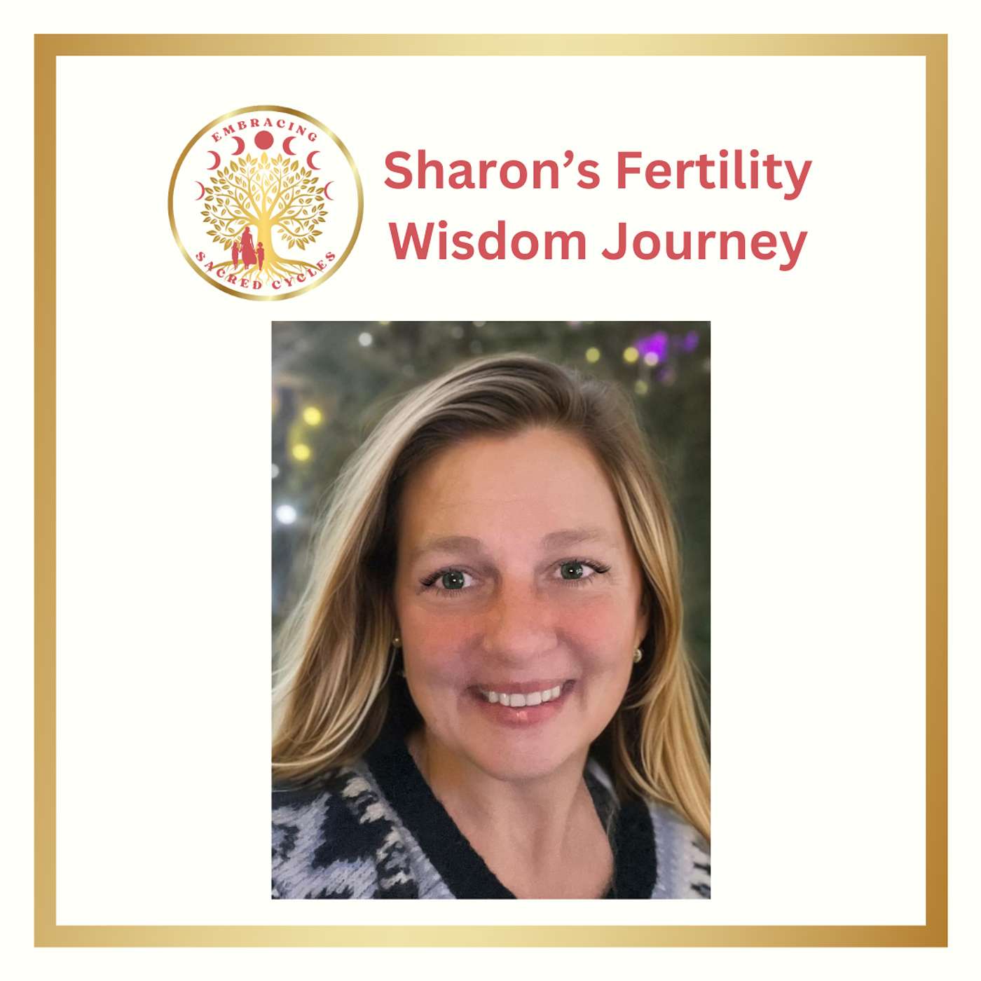 #3 Fertility Wisdom Journeys: Sharon's Story- Navigating the Heartache of Multiple Miscarriage episode artwork