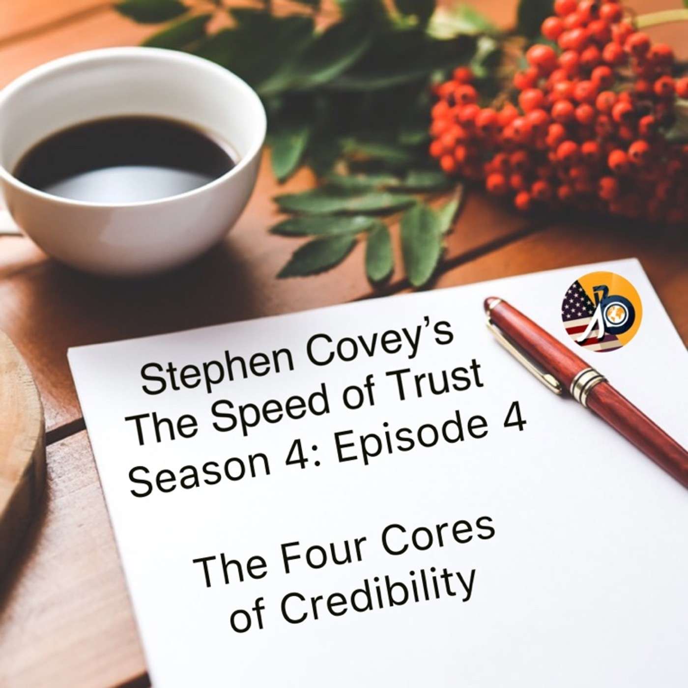 Stephen Covey's Speed of Trust: Season 4 - Episode 4 - The Four Cores of Credibility