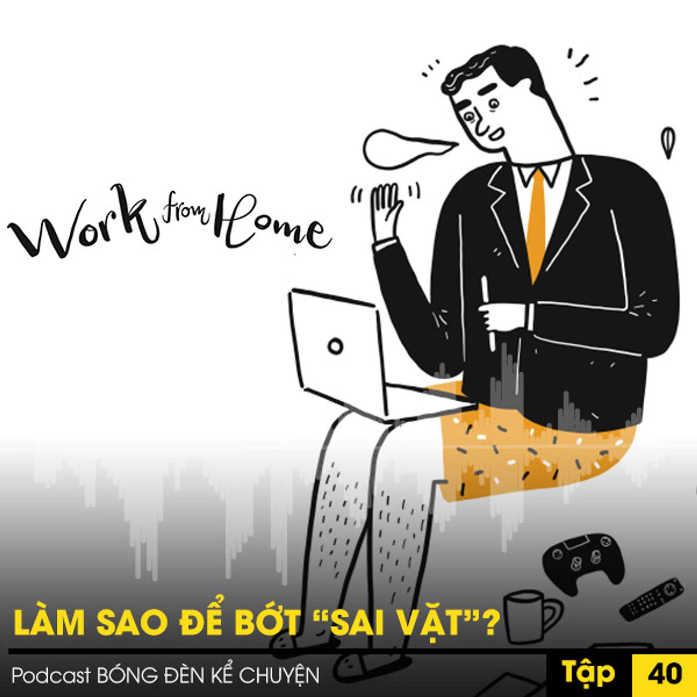 Podcast #40- LÀM SAO ĐỂ BỚT “SAI VẶT”? episode artwork