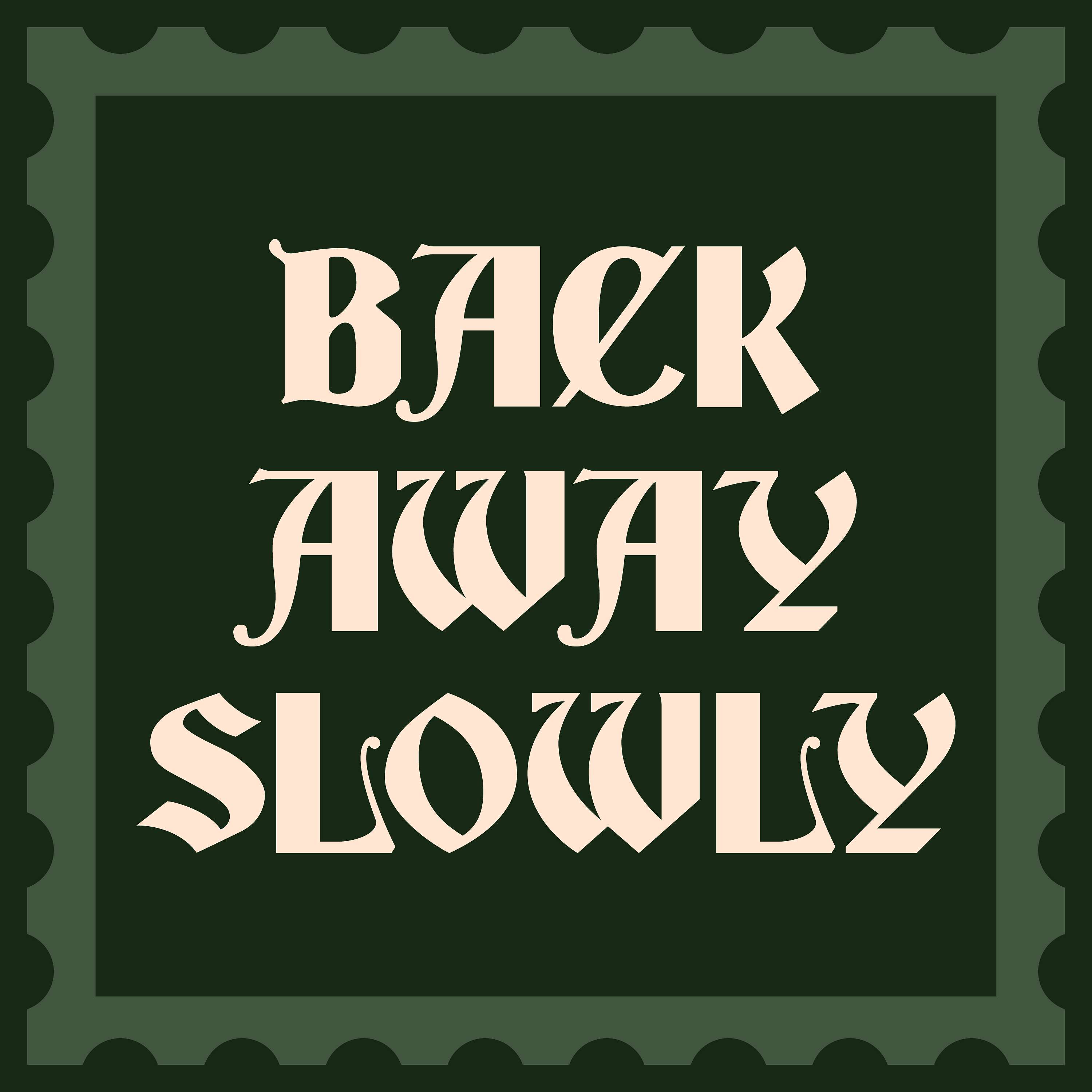 Back Away Slowly