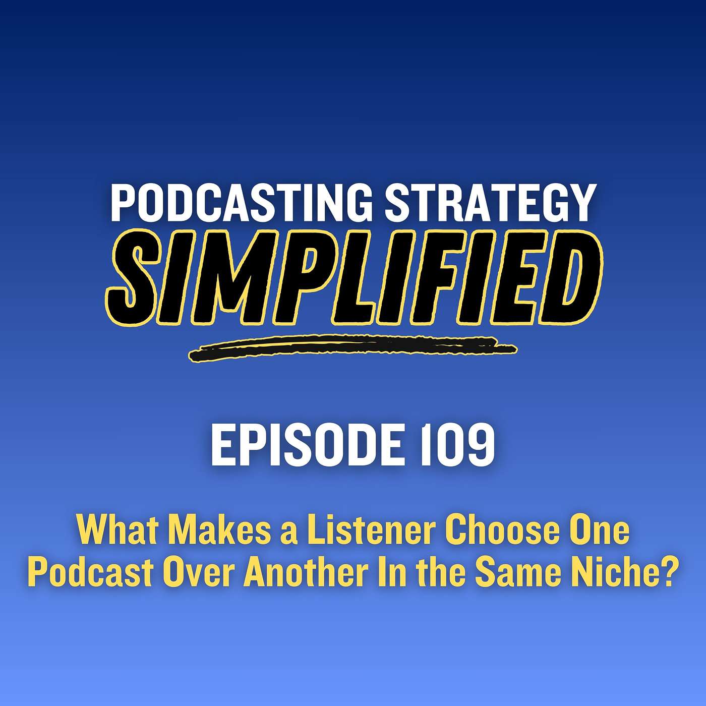 What Makes a Listener Choose One Podcast Over Another In the Same Niche? (#109) episode artwork