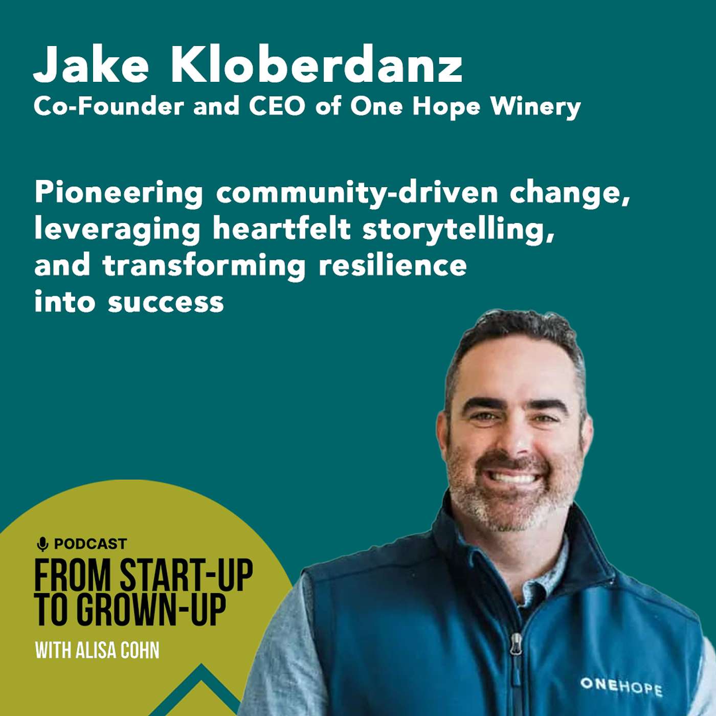 #77: Jake Kloberdanz, One Hope Winery Co-founder — Building “Girl Scout Cookies” for adults, building community, and scaling philanthropy