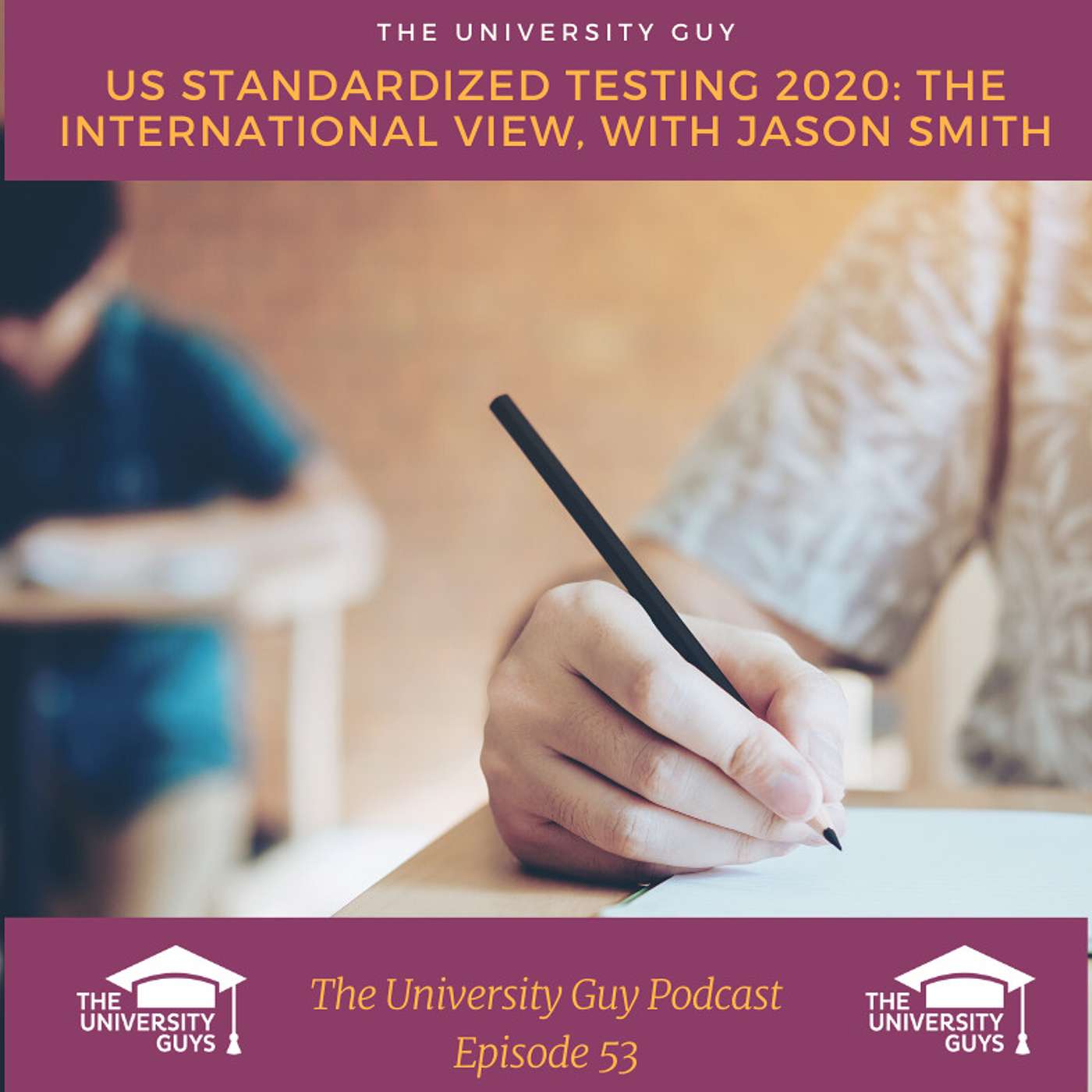 Episode 53: US Standardized Testing 2020. The international view, with Jason Smith episode artwork