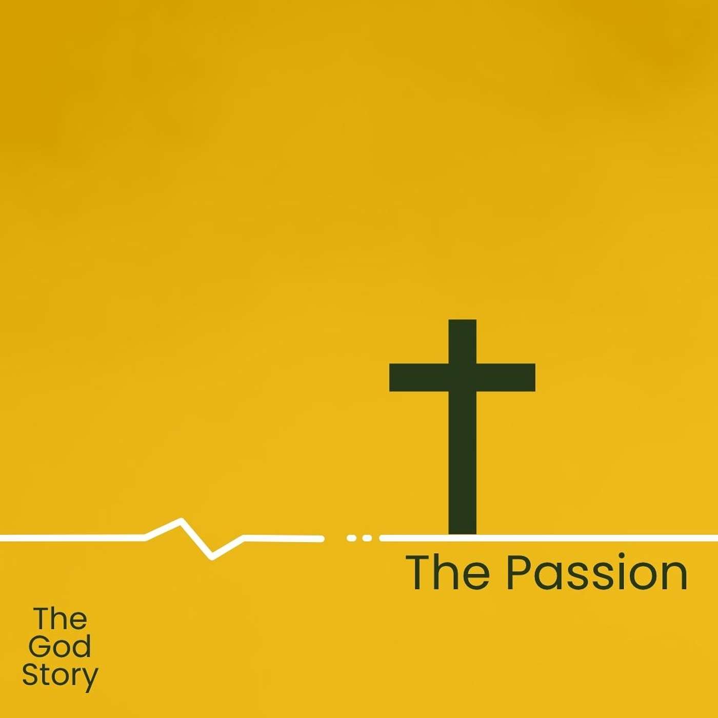 The God Story | The Passion | Part 10