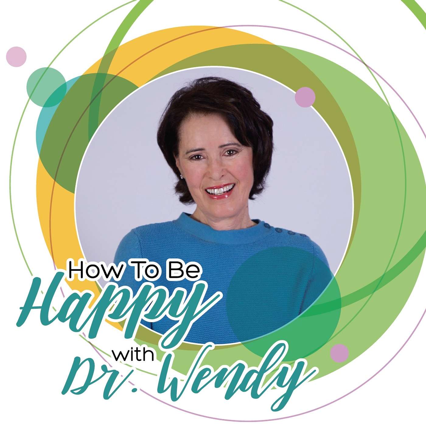 How To Be Happy With Dr. Wendy