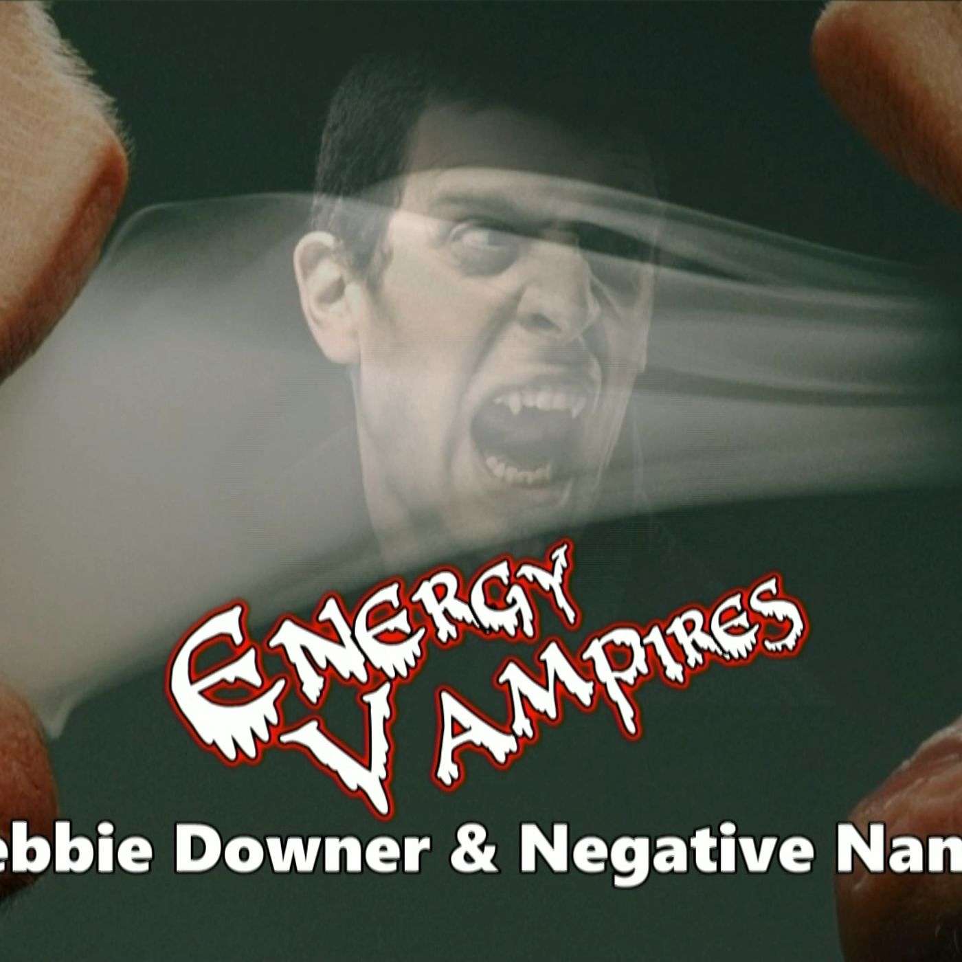 Energy Vampires - Debbie Downer & Negative Nancy