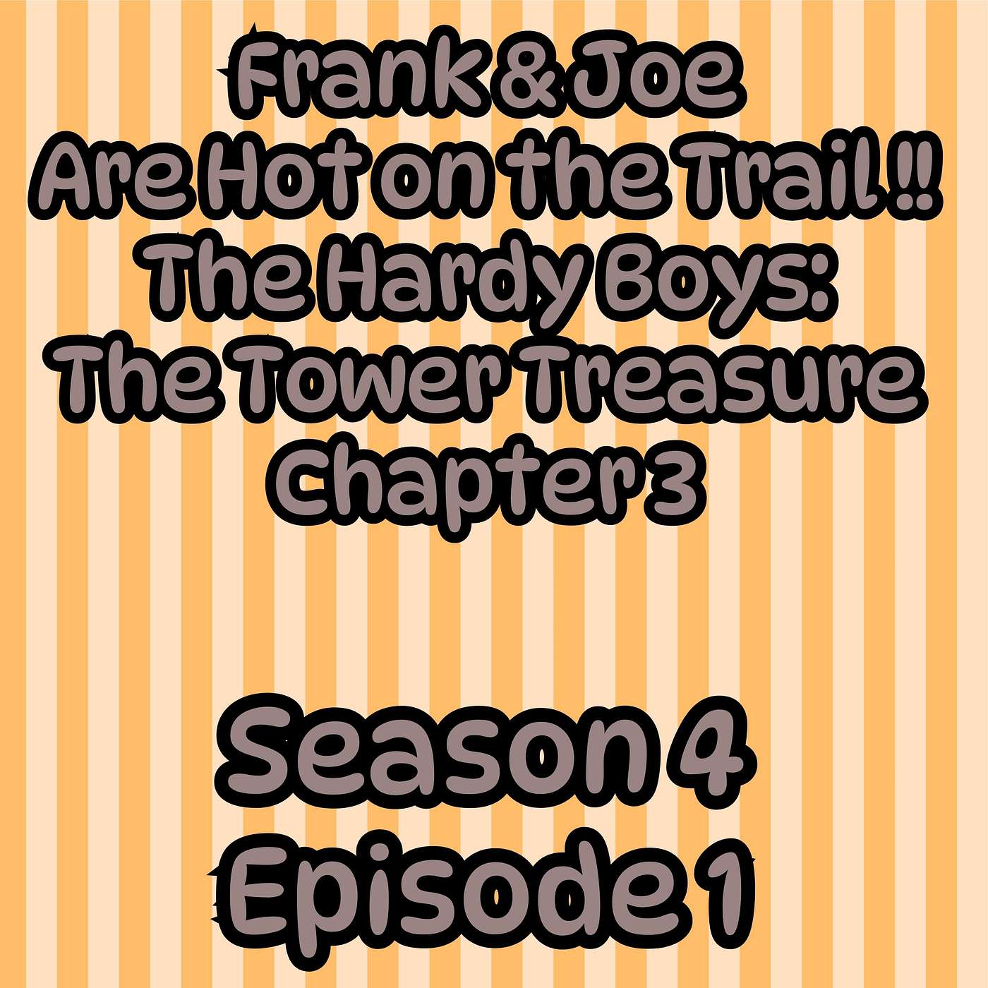 S4 E1 Frank & Joe are Hot on the Trail! The Hardy Boys: The Tower Treasure, Chatper 3