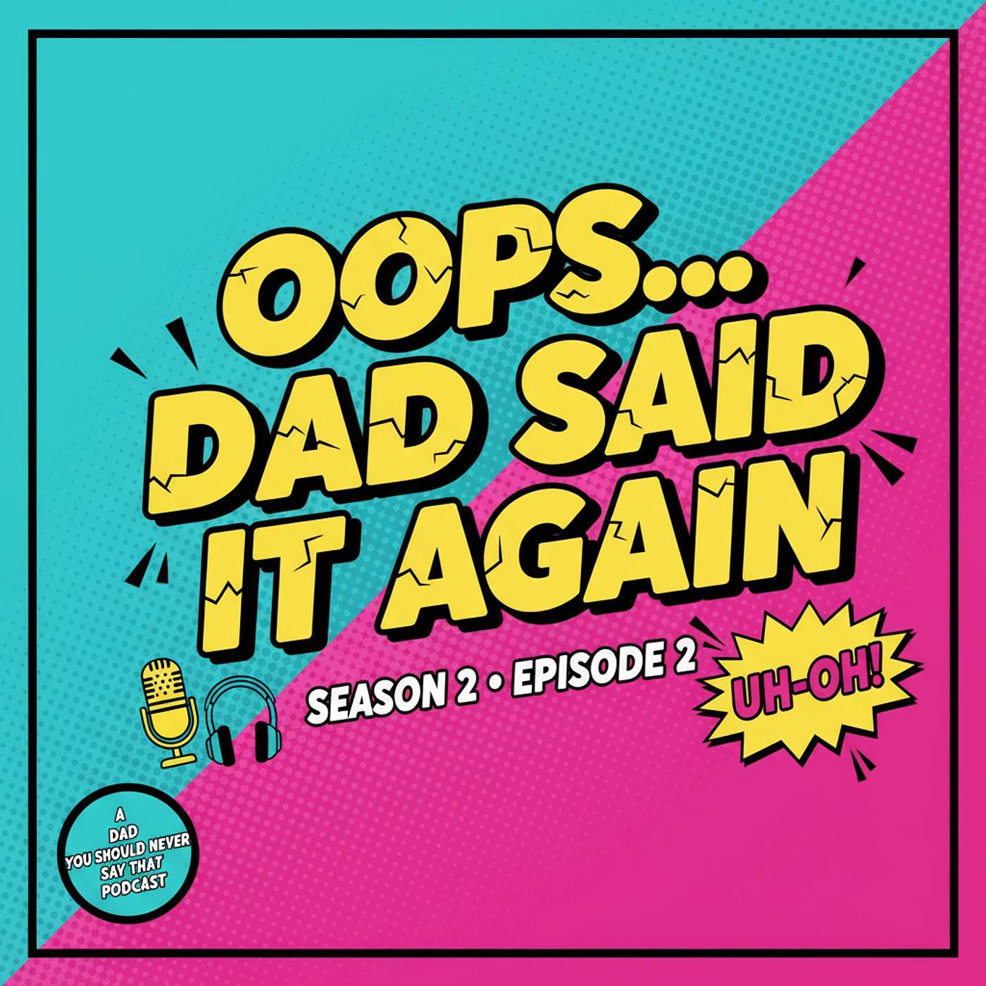 Episode 19: Oops... Dad Said It Again episode artwork