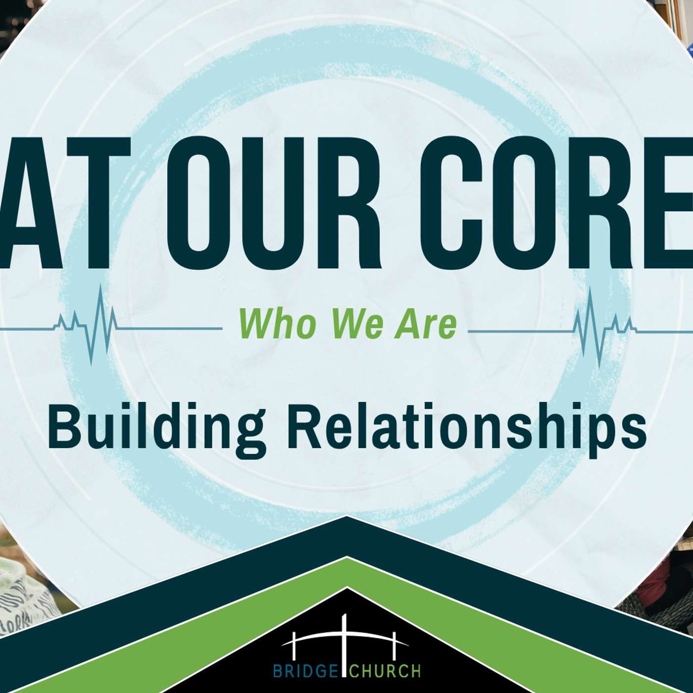 At Our Core: Building Relationships (Eccl 4:9-12) episode artwork