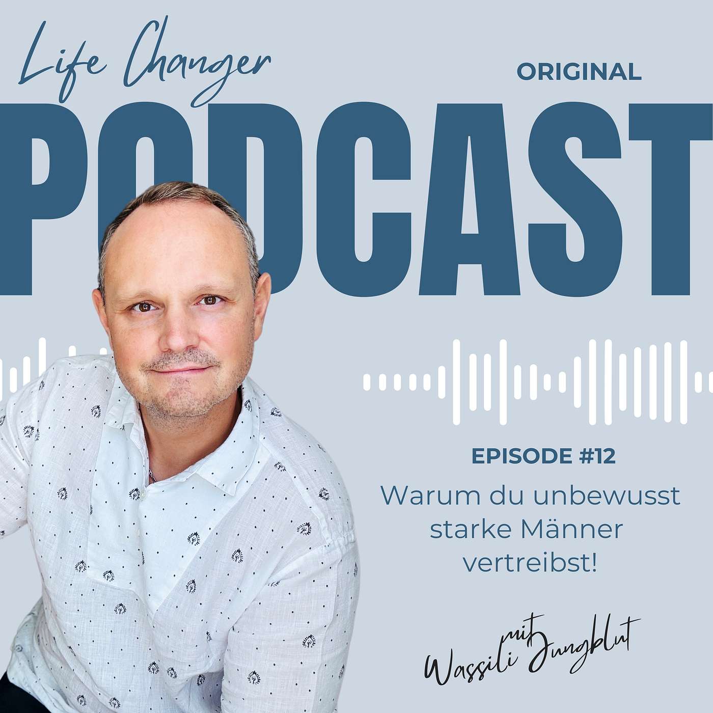 Life Changer Podcast mit Wassili Jungblut