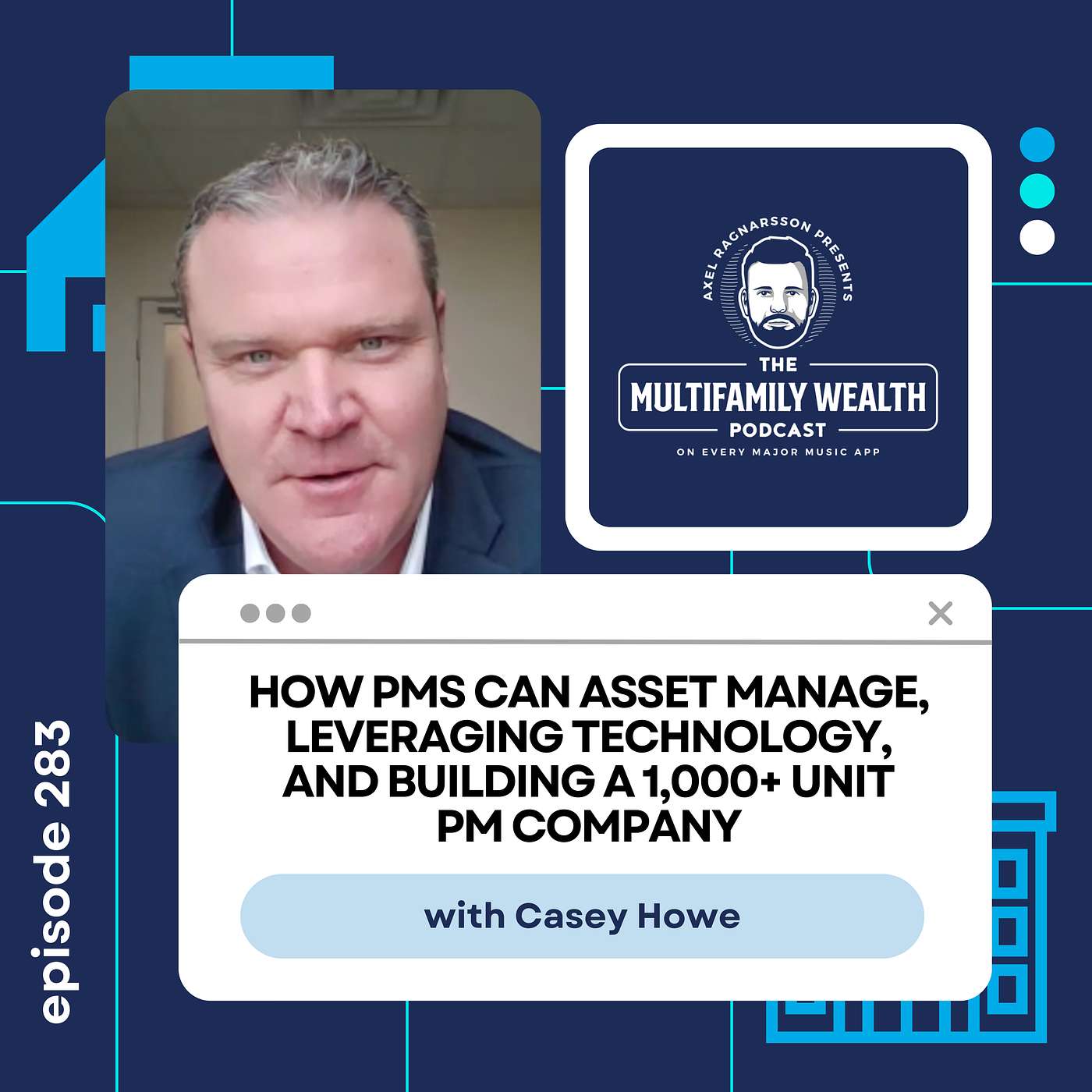 #283: How PMs Can Asset Manage, Leveraging Technology, and Building a 1,000+ Unit PM Company with Casey Howe #283: How PMs Can Asset Manage, Leveraging Technology, and Building a 1,000+ Unit PM Company with Casey Howe