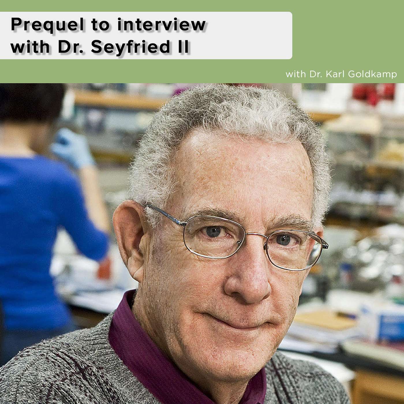 Prequel to interview with Dr. Seyfried II episode artwork