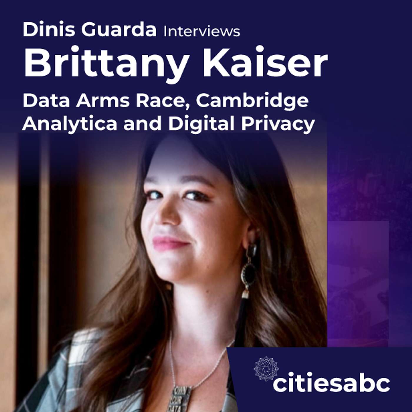 citiesabc interview: Brittany Kaiser - Data Arms Race, Cambridge Analytica and Digital Privacy
