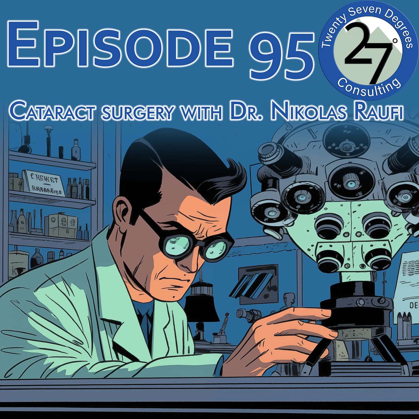 Episode 95: Cataract surgery with Dr. Nikolas Raufi