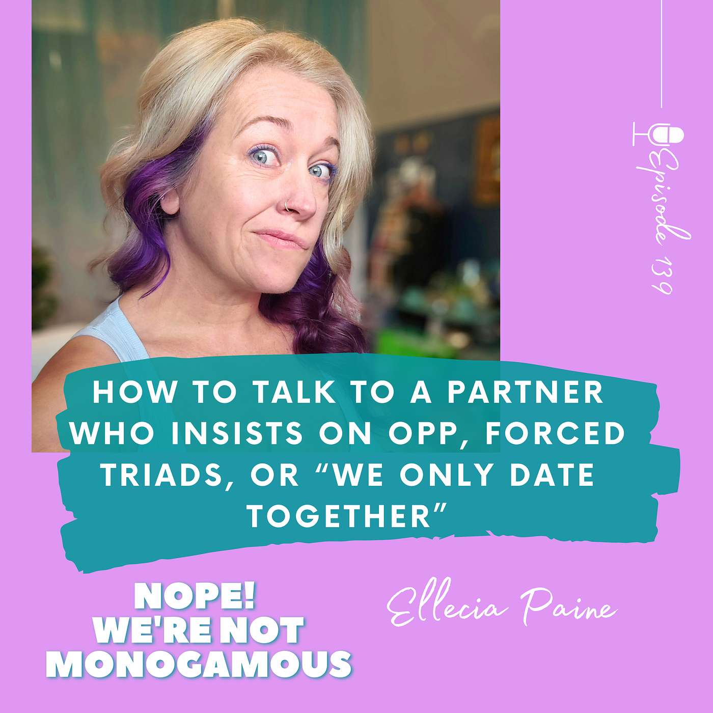 How to Talk to a Partner Who Insists on OPP, Forced Triads, or “We Only Date Together” EP.