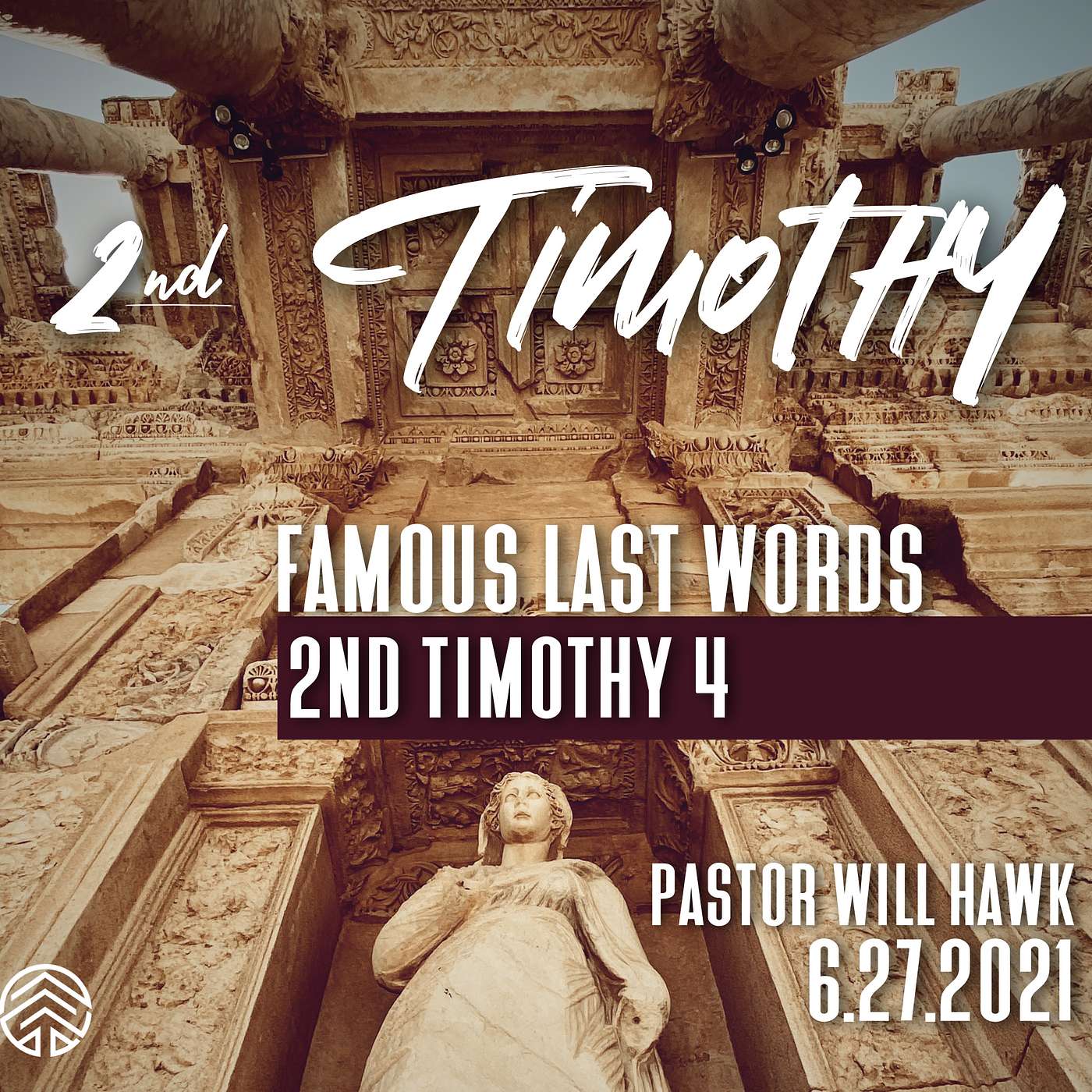 Famous Last Words // 2 Timothy 4:1-19 // Pastor Will Hawk // June 27, 2021.