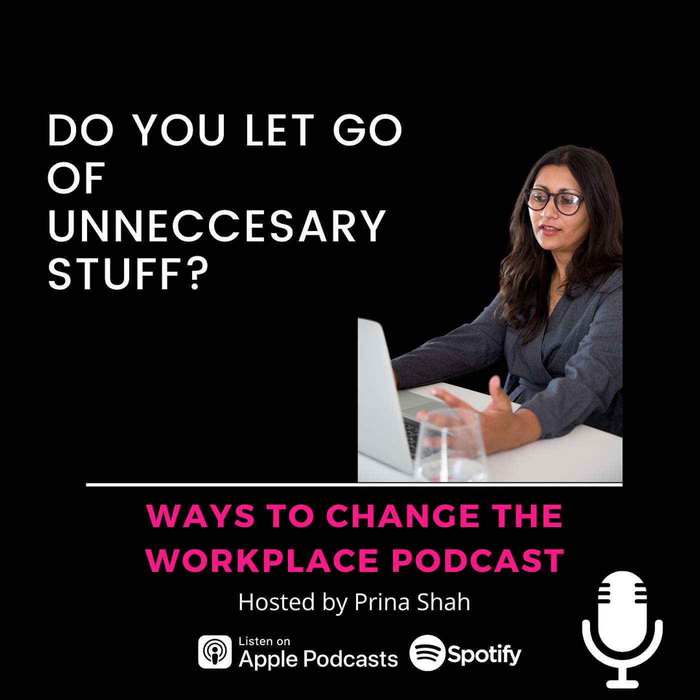 46. Do you know how to let go of unnecessary stuff? With Prina Shah