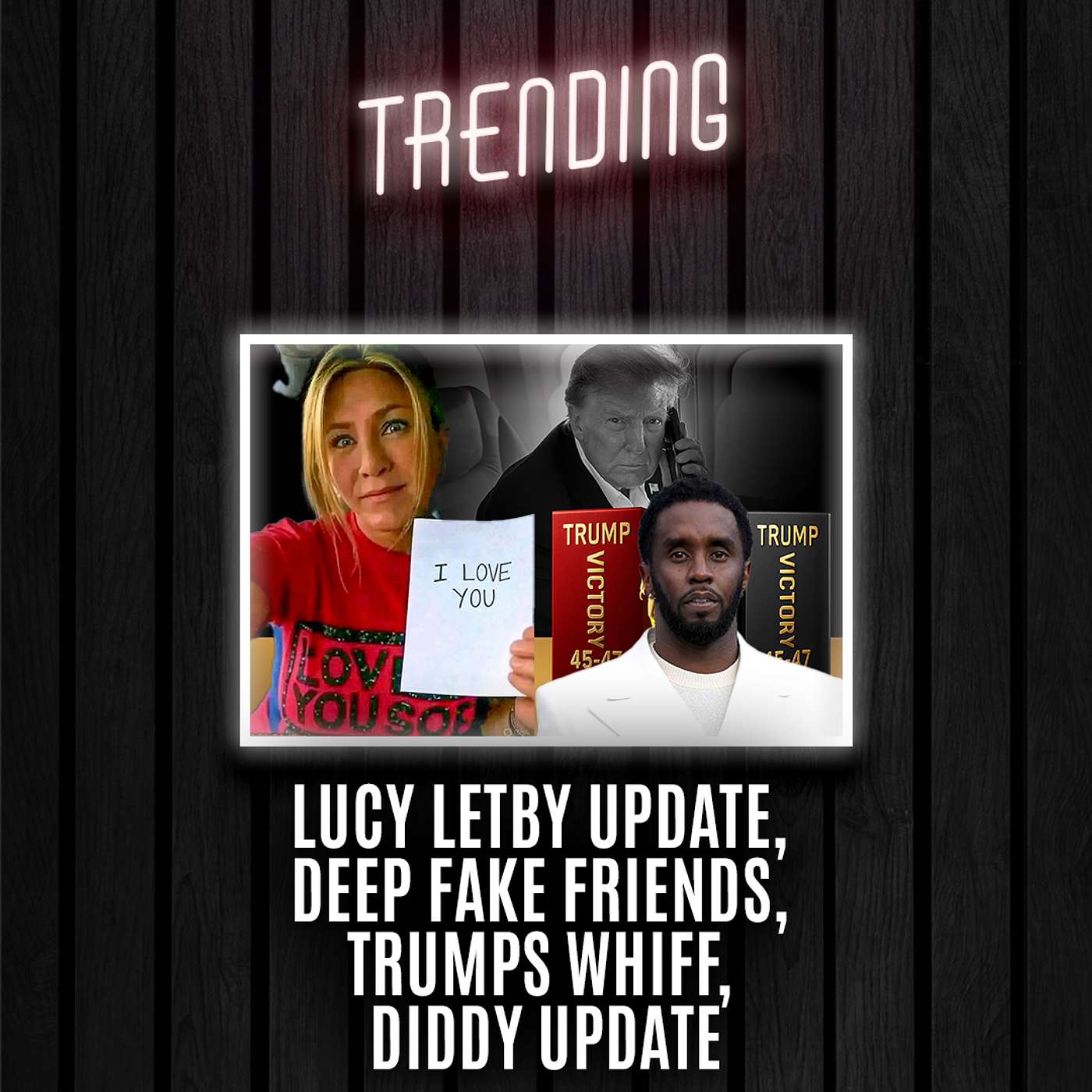 Trending Ep124 - Lucy Letby Update, Deep Fake Friends, Trumps whiff, Diddy Update episode artwork