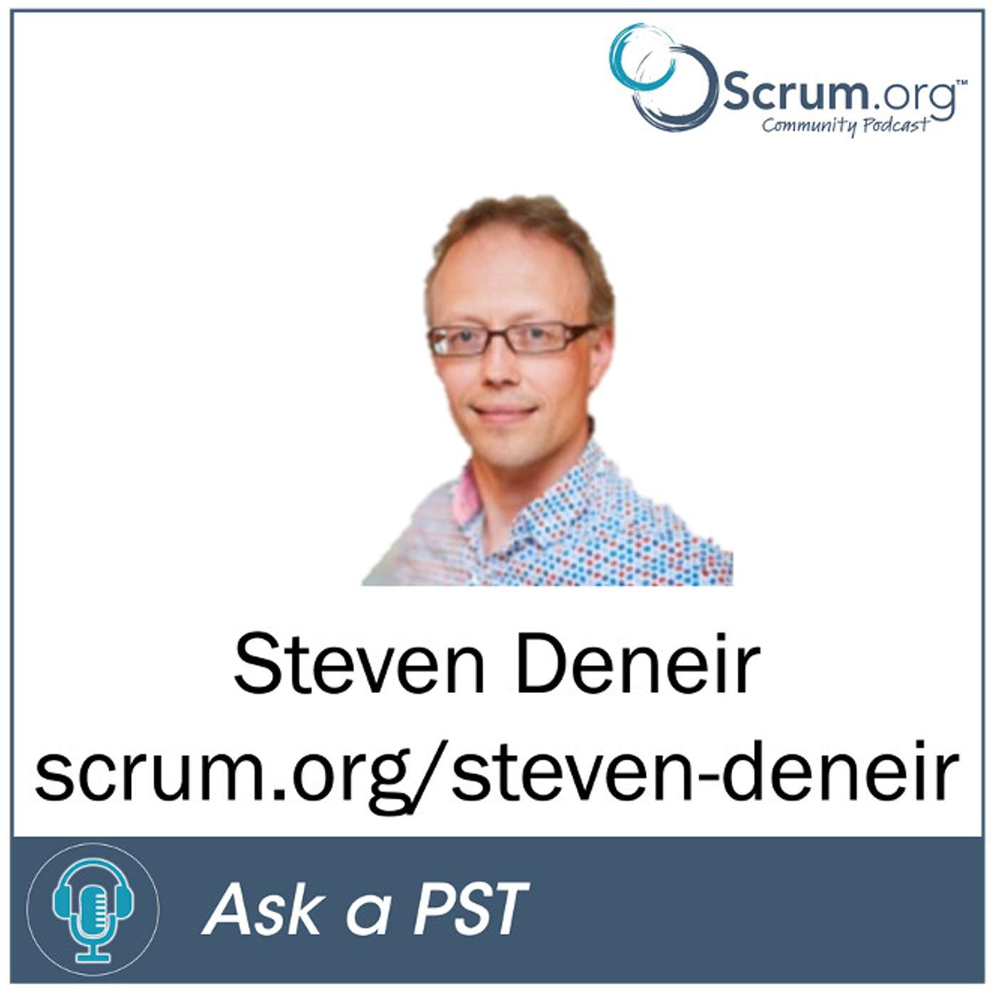cover of episode Ask a Professional Scrum Trainer - Steven Deneir- Product Ownership, team motivation, transitioning to Scrum and more!