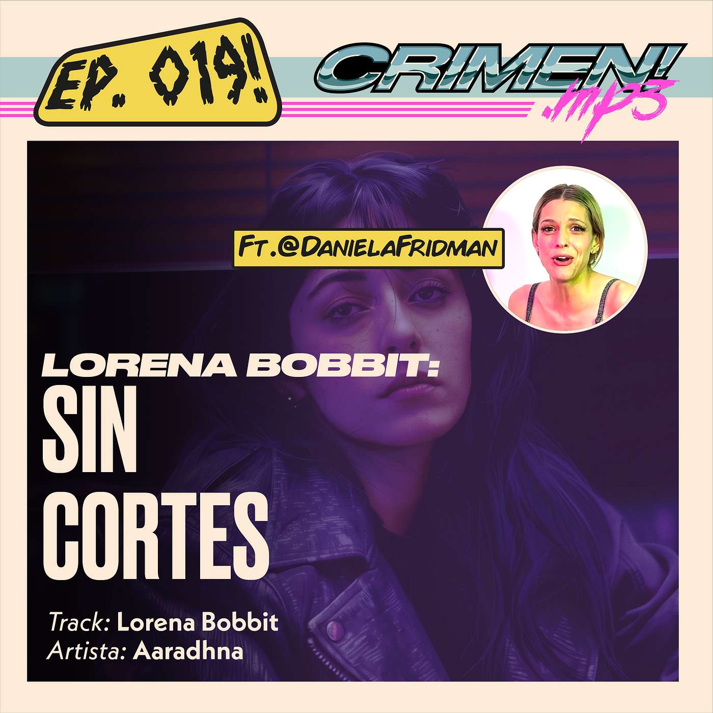 Ep 19: Lorena Bobbit - Sin Cortes. Feat: Danu episode artwork