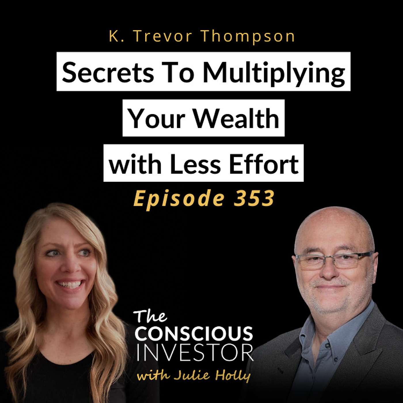 Ep353 Secrets To Multiplying Your Wealth with Less Effort with K. Trevor Thompson