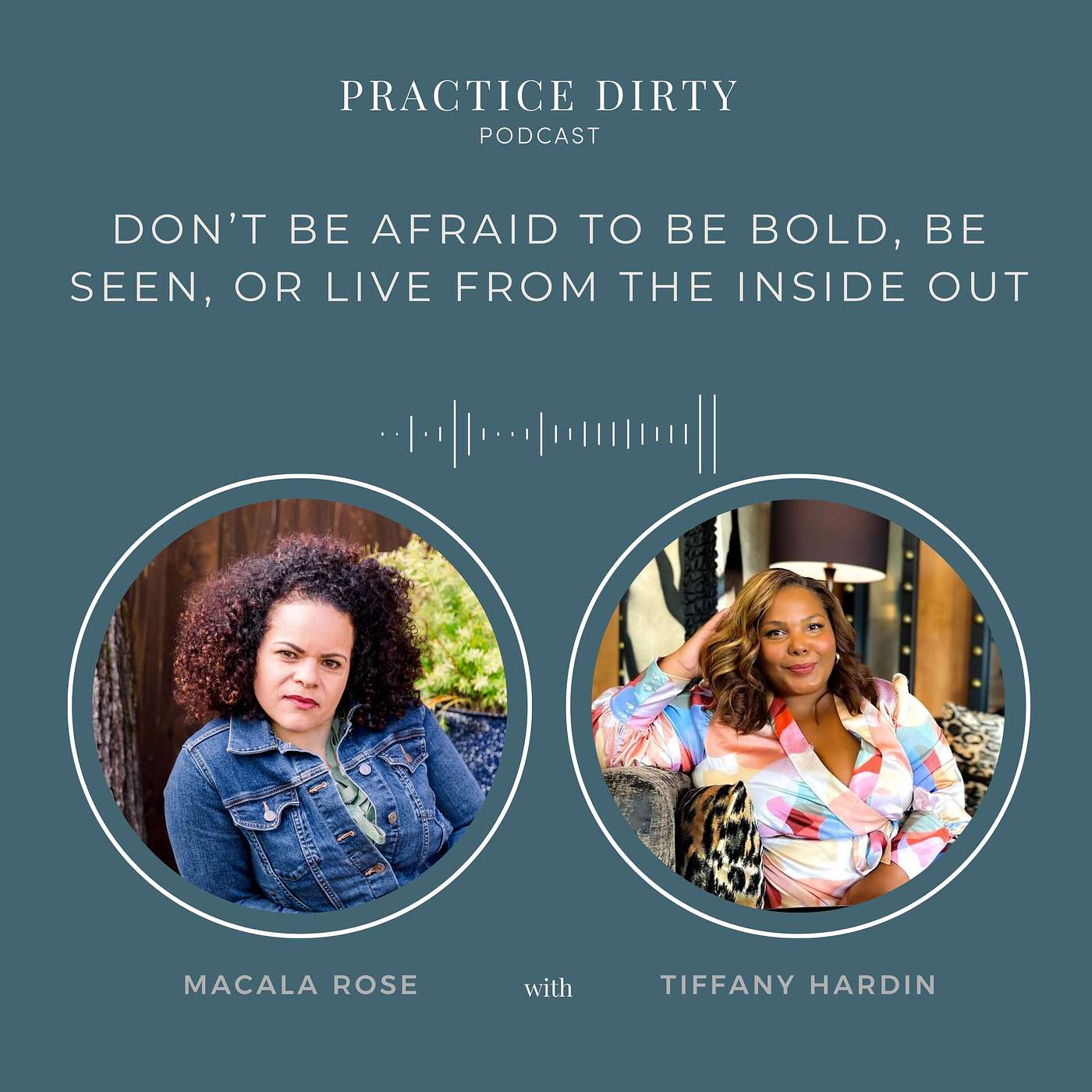 Don't Be Afraid to Be Seen,  Be Bold,  and Live From The Inside Out | Tiffany Hardin