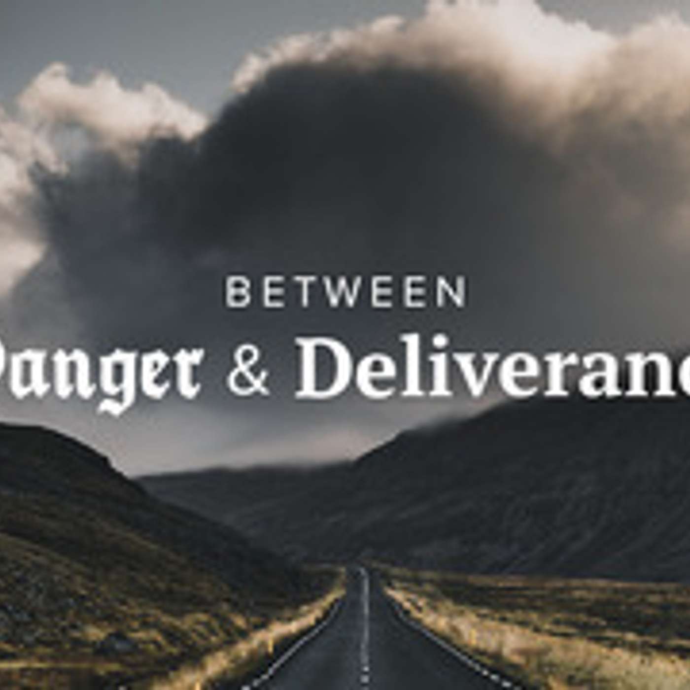 Between Danger & Deliverance episode artwork