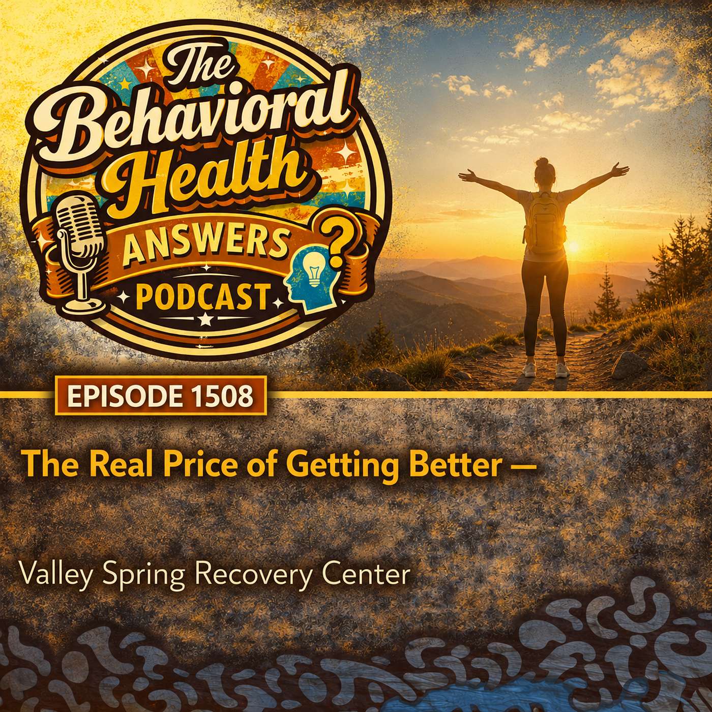 Episode 1508: The Real Price of Getting Better | Valley Spring Recovery Center episode artwork