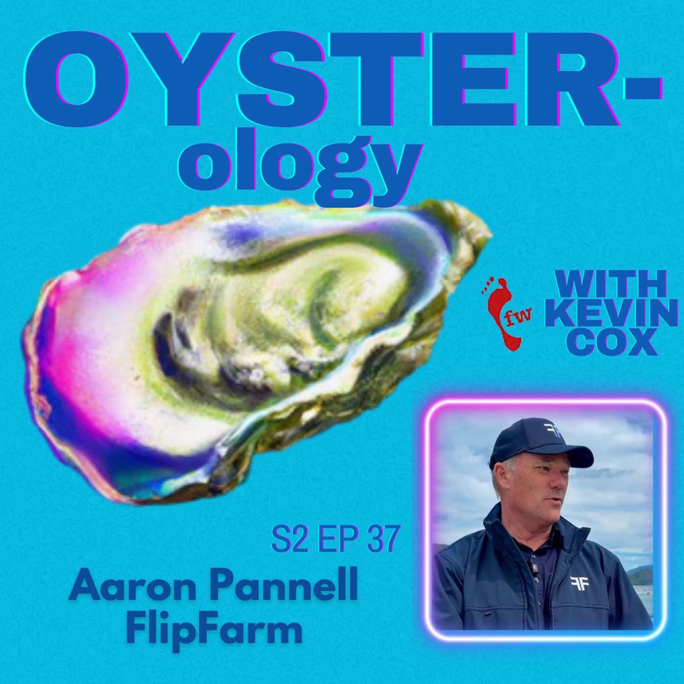 Episode 37: Move Over Henry Ford; Aaron Pannell revolutionizes oyster farming