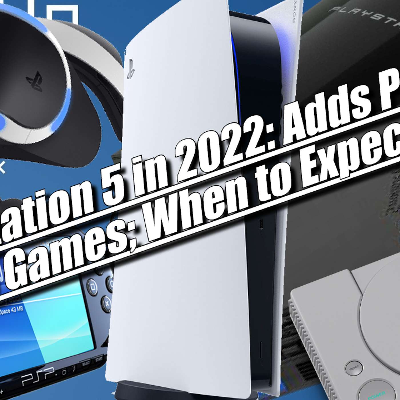 PlayStation 5: Buy PS1, PS2, PSP Classics + PS3 Streaming in 2022; When Will PSVR2 Arrive? episode artwork