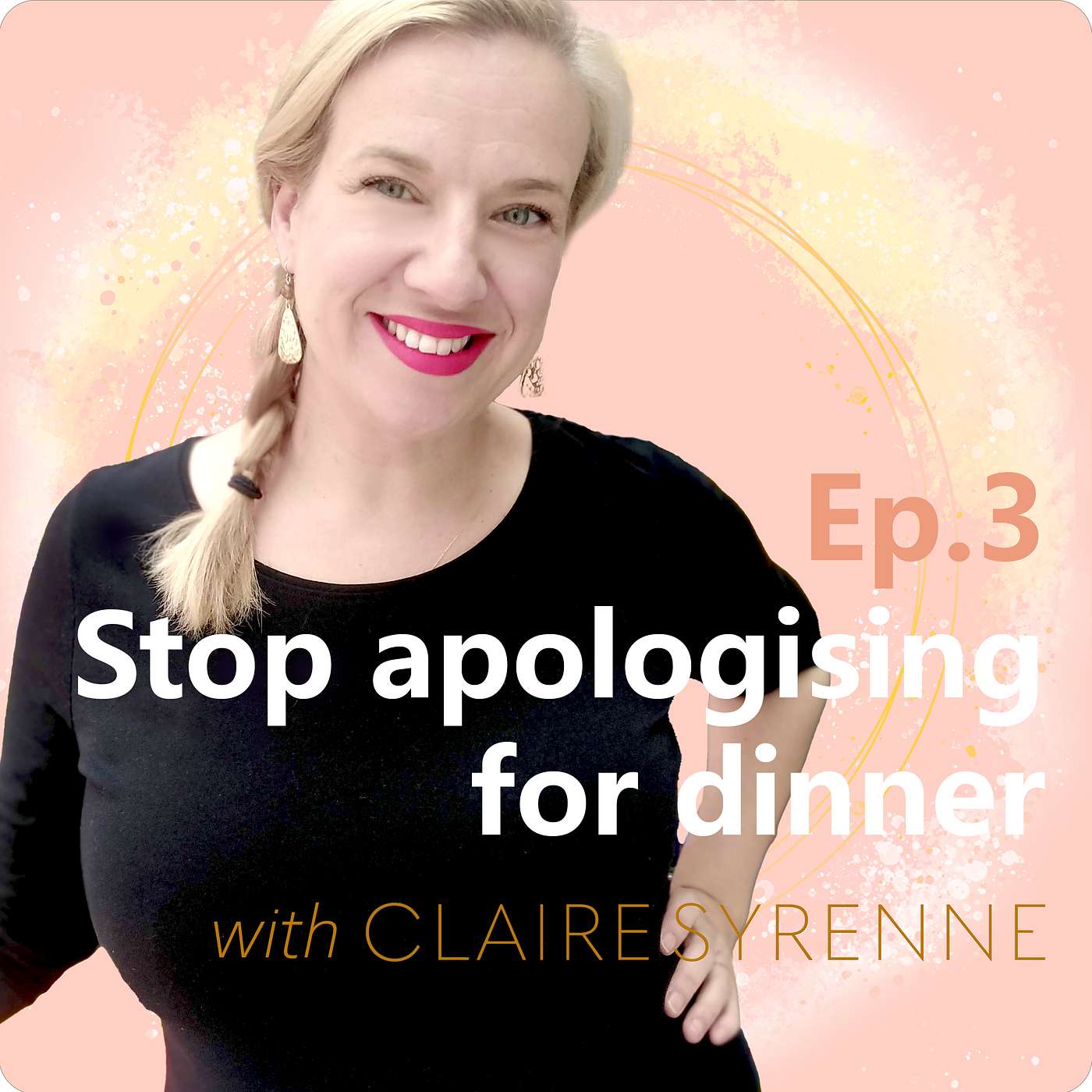 Ep.3: Stop Apologising For Dinner Ep.3: Stop Apologising For Dinner
