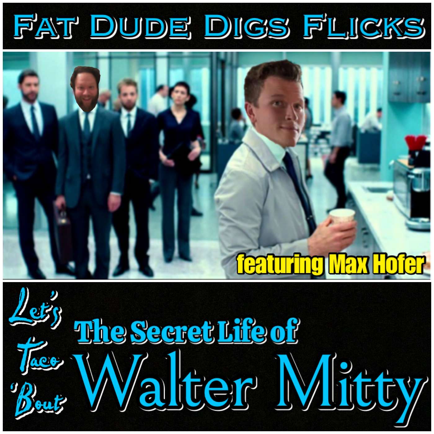 105. Let's Taco 'Bout The Secret Life of Walter Mitty featuring Max Hofer