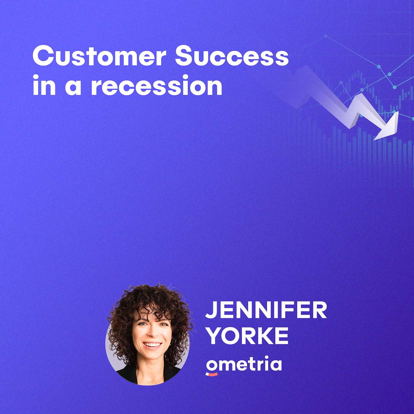 Jennifer Yorke, CCO at Omertria - Customer Success in a recession