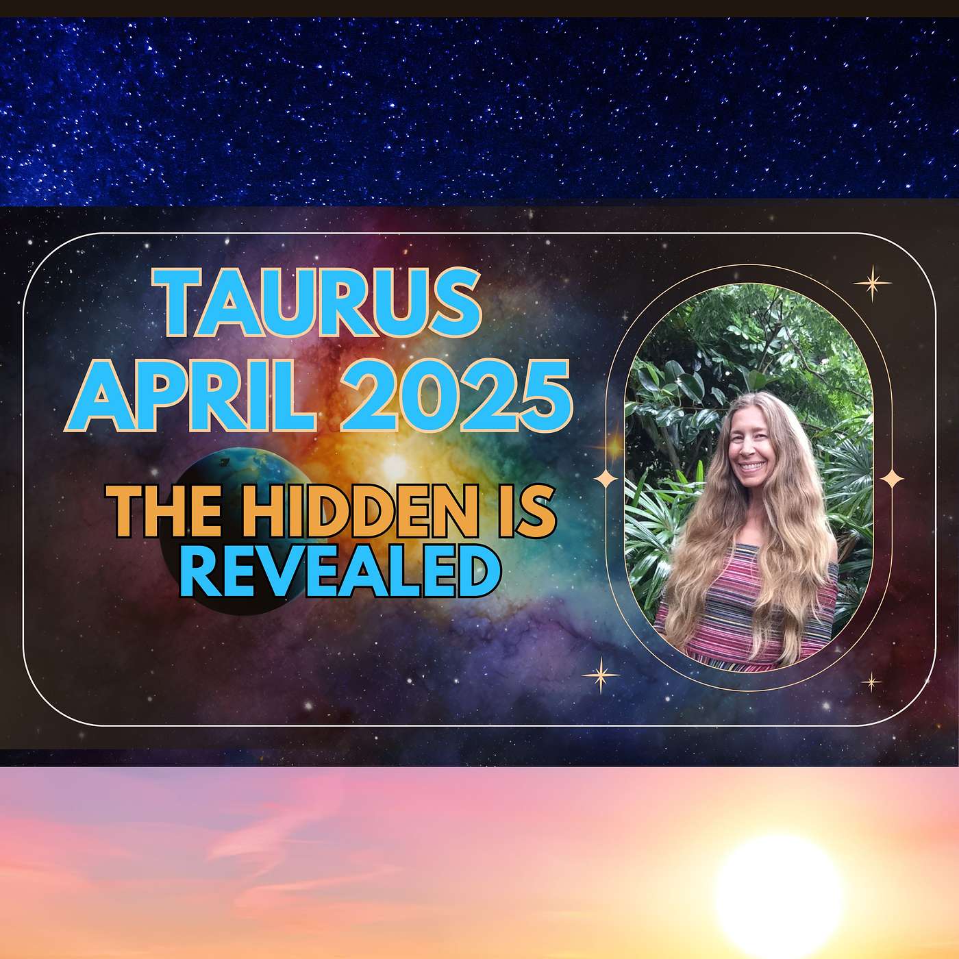 Taurus April Astrology. THE HIDDEN IS REVEALED.