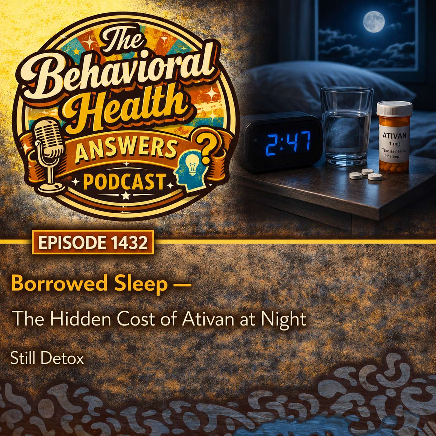Episode 1432: Borrowed Sleep - The Hidden Cost of Ativan at Night | Still Detox episode artwork