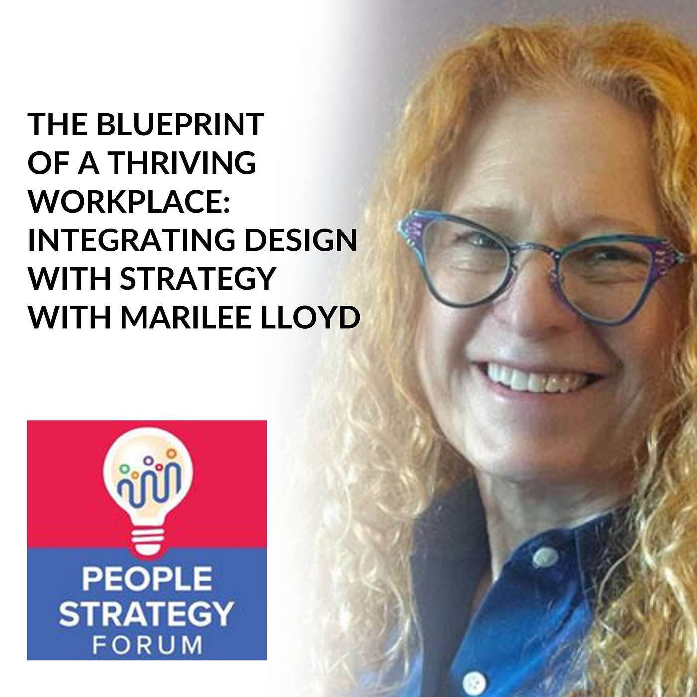 Marilee Lloyd - The Blueprint Of A Thriving Workplace: Integrating Design With Strategy
