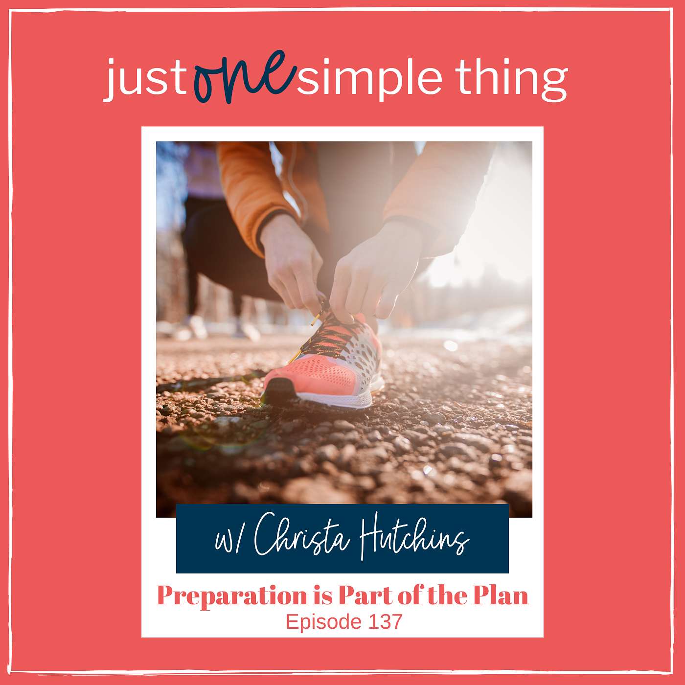 Just One Simple Thing - Episode 137: Preparation is Part of the Plan