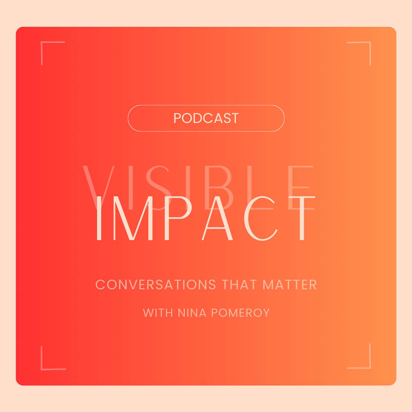 Visible Impact with Nina Pomeroy
