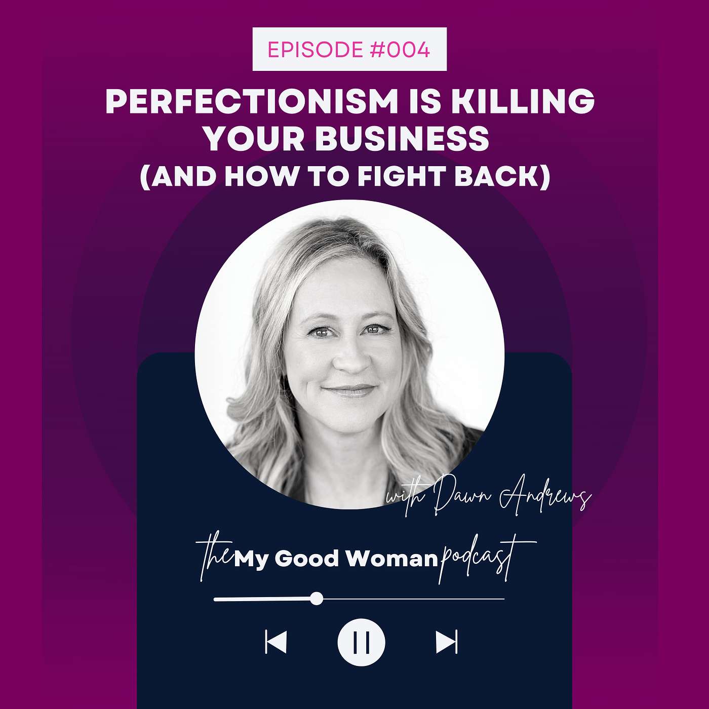 004 | Perfectionism Is Killing Your Business (And How To Fight Back) - Business Strategy with Dawn Andrews