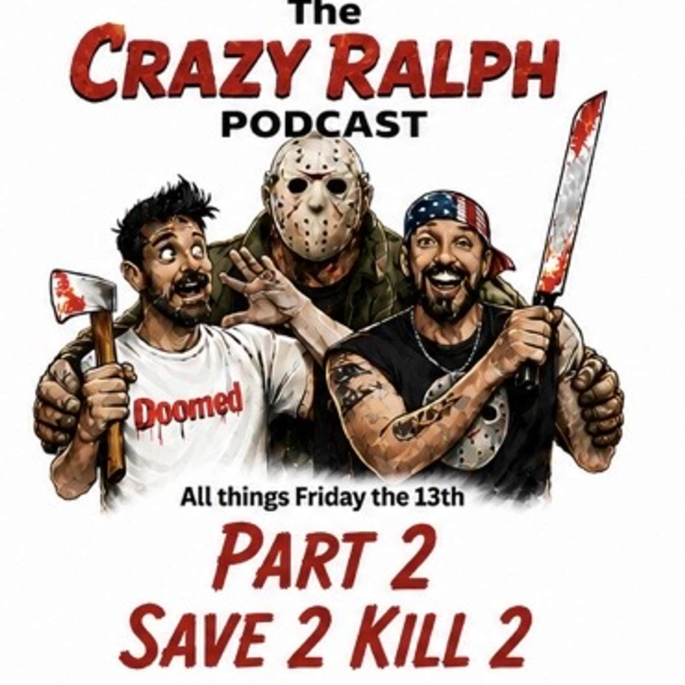Save 2, Kill 2 on The Crazy Ralph PodcastFriday the 13th Part 2 - EP 8 episode artwork