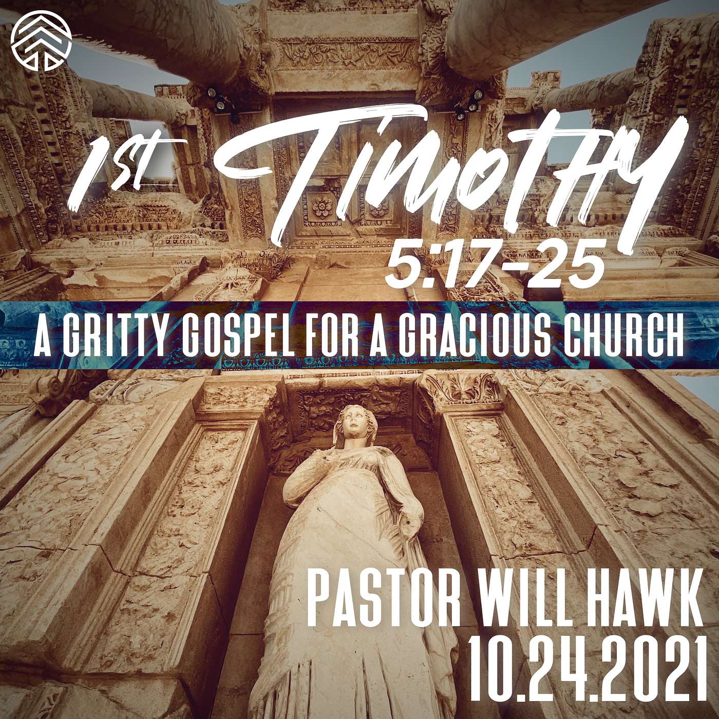 1st Timothy: A Gritty Gospel For A Gracious Church | 1 Timothy 5:17-25 | Pastor Will Hawk | October 24, 2021.