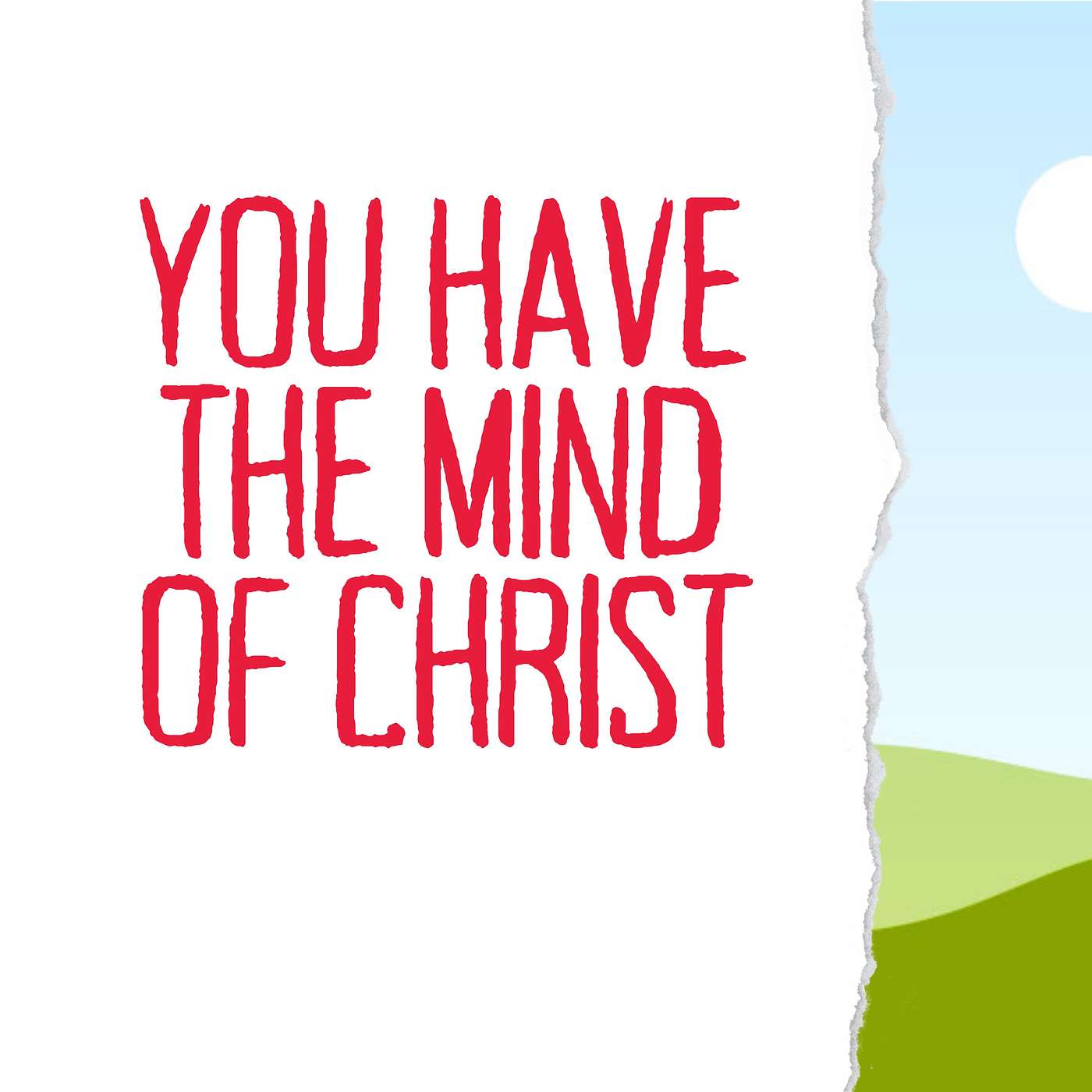 YOU HAVE THE MIND OF CHRIST